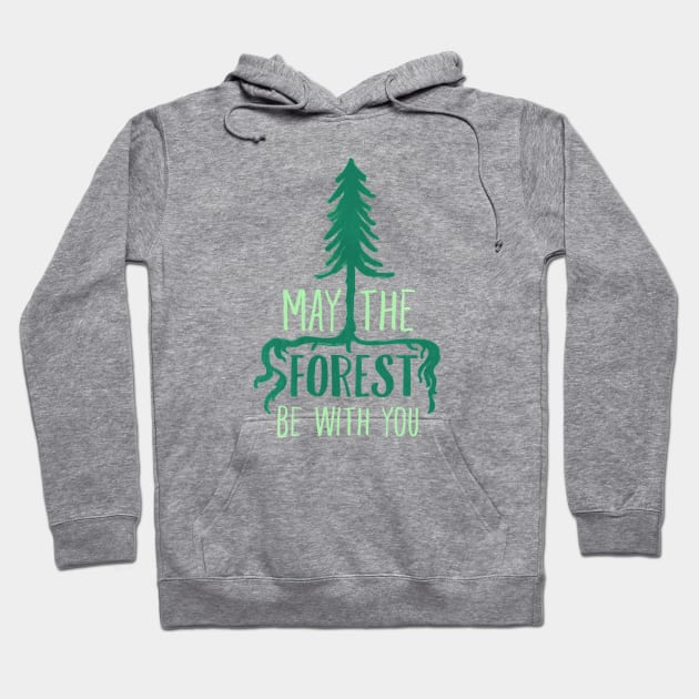 May The Forest Be With You Hoodie by chrissyloo